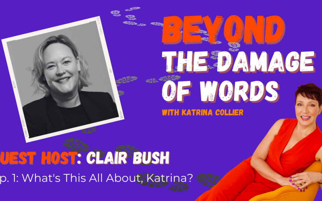 Ep.1: What’s This All About, Katrina | Beyond The Damage of Words podcast