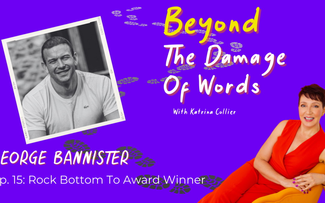 Ep. 15: Rock Bottom To Award Winner with George Bannister