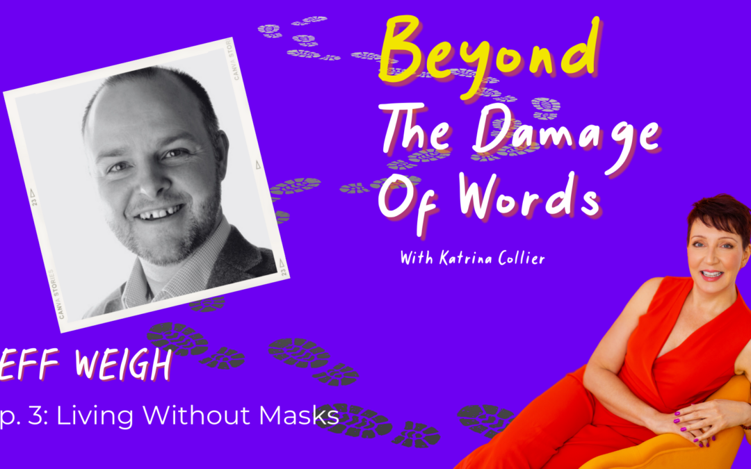 Ep.3: Living Without Masks with Jeff Weigh