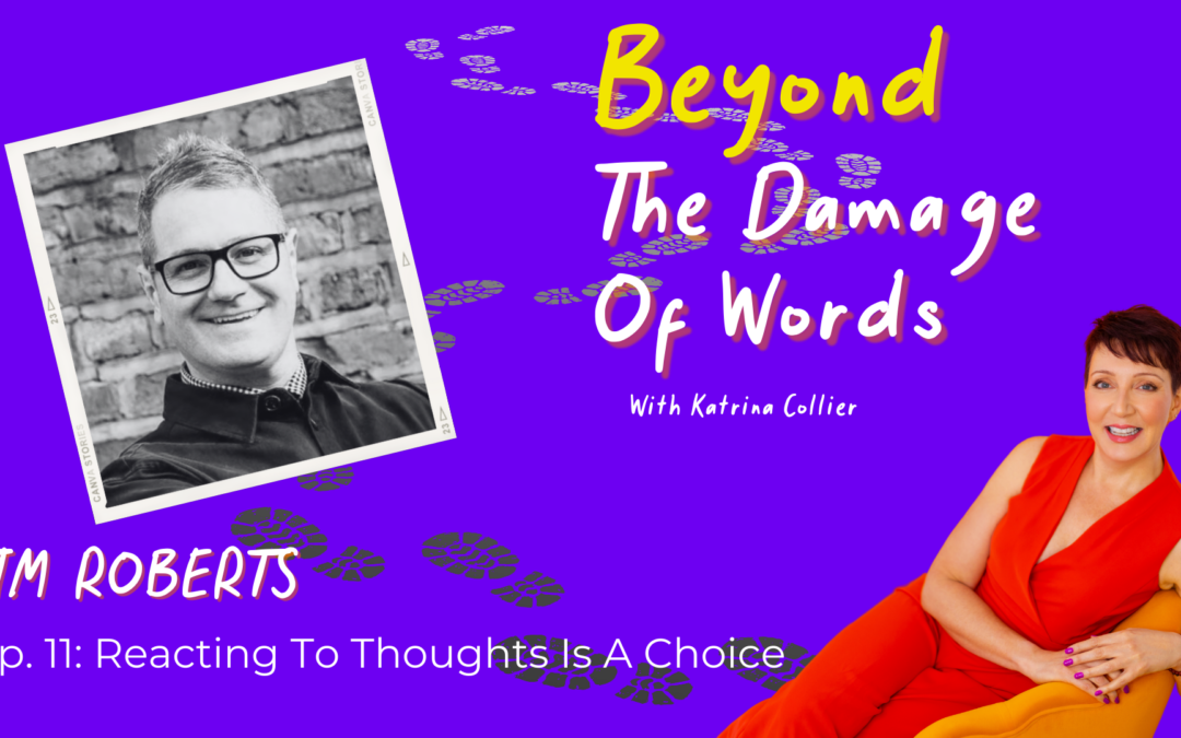 Ep. 11: Reacting To Thoughts Is A Choice with Tim Roberts